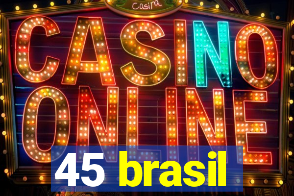 45 brasil